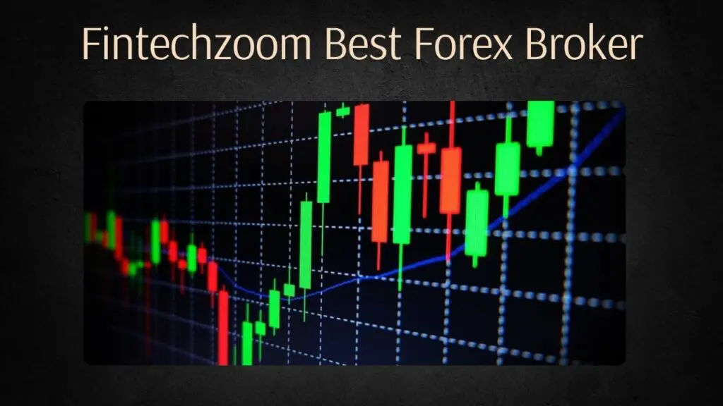 Fintechzoom Best Forex Broker