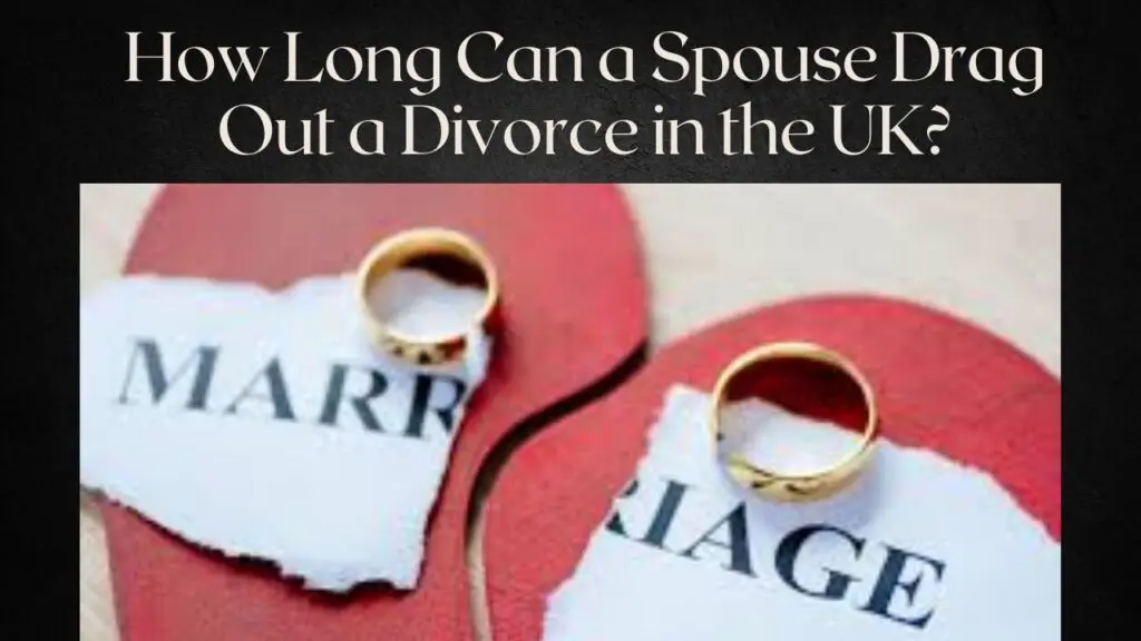How-Long-Can-a-Spouse-Drag-Out-a-Divorce-in-the-UK